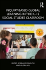 Inquiry-Based Global Learning in the K-12 Social Studies Classroom - eBook