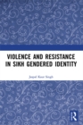 Violence and Resistance in Sikh Gendered Identity - eBook