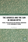 The Goddess and the Sun in Indian Myth : Power, Preservation and Mirrored Mahatmyas in the Markandeya Purana - eBook