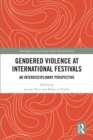 Gendered Violence at International Festivals : An Interdisciplinary Perspective - eBook