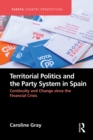 Territorial Politics and the Party System in Spain: : Continuity and change since the financial crisis - eBook