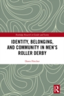 Identity, Belonging, and Community in Men’s Roller Derby - eBook
