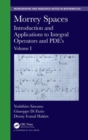 Morrey Spaces : Introduction and Applications to Integral Operators and PDE's, Volumes I & II - eBook
