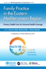 Family Practice in the Eastern Mediterranean Region : Primary Health Care for Universal Health Coverage - eBook