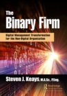 The Binary Firm : Digital Management Transformation for the Non-Digital Organization - eBook