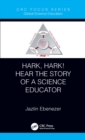 Hark, Hark! Hear the Story of a Science Educator - eBook