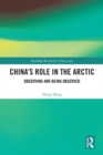 China's Role in the Arctic : Observing and Being Observed - eBook