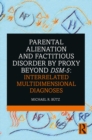 Parental Alienation and Factitious Disorder by Proxy Beyond DSM-5: Interrelated Multidimensional Diagnoses - eBook