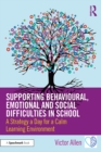 Supporting Behavioural, Emotional and Social Difficulties in School : A Strategy a Day for a Calm Learning Environment - eBook