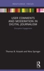 User Comments and Moderation in Digital Journalism : Disruptive Engagement - eBook