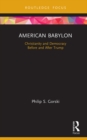 American Babylon : Christianity and Democracy Before and After Trump - eBook