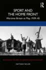 Sport and the Home Front : Wartime Britain at Play, 1939-45 - eBook
