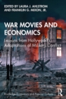 War Movies and Economics : Lessons from Hollywood's Adaptations of Military Conflict - eBook