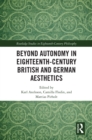 Beyond Autonomy in Eighteenth-Century British and German Aesthetics - eBook