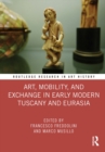 Art, Mobility, and Exchange in Early Modern Tuscany and Eurasia - eBook