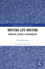 Writing Life Writing : Narrative, History, Autobiography - eBook