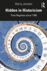 Hidden in Historicism : Time Regimes since 1700 - eBook
