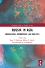 Russia in Asia : Imaginations, Interactions, and Realities - eBook