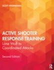 Active Shooter Response Training : Lone Wolf to Coordinated Attacks - eBook