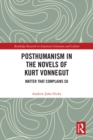Posthumanism in the Novels of Kurt Vonnegut : Matter That Complains So - eBook