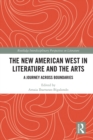 The New American West in Literature and the Arts : A Journey Across Boundaries - eBook