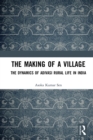 The Making of a Village : The Dynamics of Adivasi Rural Life in India - eBook