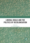 Liberal Ideals and the Politics of Decolonisation - eBook