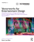 Vectorworks for Entertainment Design : Using Vectorworks to Design and Document Scenery, Lighting, Rigging and Audio Visual Systems - eBook