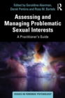 Assessing and Managing Problematic Sexual Interests : A Practitioner's Guide - eBook