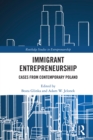Immigrant Entrepreneurship : Cases from Contemporary Poland - eBook