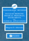 Tomographic Methods in Nuclear Medicine : Physical Principles, Instruments, and Clinical Applications - eBook