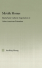 Mobile Homes : Spatial and Cultural Negotiation in Asian American Literature - eBook