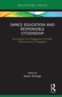 Dance Education and Responsible Citizenship : Promoting Civic Engagement through Effective Dance Pedagogies - eBook
