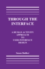 Through the Interface : A Human Activity Approach To User Interface Design - eBook