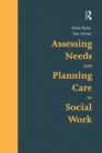 Assessing Needs and Planning Care in Social Work - eBook