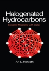 Halogenated Hydrocarbons : Solubility-Miscibility with Water - eBook