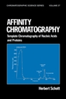 Affinity Chromatography : Template Chromatography of Nucleic Acids and Proteins - eBook