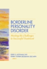 Borderline Personality Disorder : Meeting the Challenges to Successful Treatment - eBook