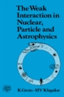 The Weak Interaction in Nuclear, Particle, and Astrophysics - eBook