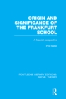 Origin and Significance of the Frankfurt School (RLE Social Theory) : A Marxist Perspective - eBook