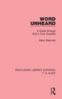 Word Unheard : A Guide Through Eliot's Four Quartets - eBook