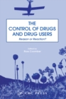 The Control of Drugs and Drug Users : Reason or Reaction? - eBook