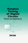 Random Testing of Digital Circuits : Theory and Applications - eBook