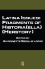 Latina Issues : Fragments of Historia(ella) (Herstory) - eBook