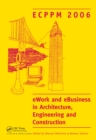 eWork and eBusiness in Architecture, Engineering and Construction. ECPPM 2006 : European Conference on Product and Process Modelling 2006 (ECPPM 2006), Valencia, Spain, 13-15 September 2006 - eBook