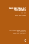 The Reform of Prisoners : 1830-1900 - eBook