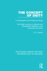 The Concept of Deity : A Comparative and Historical Study. The Wilde Lectures in Natural and Comparative Religion in the University of Oxford - eBook