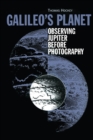 Galileo's Planet : Observing Jupiter Before Photography - eBook