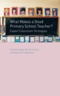 What Makes a Good Primary School Teacher? : Expert Classroom Strategies - eBook