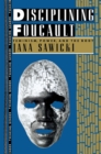 Disciplining Foucault : Feminism, Power, and the Body - eBook